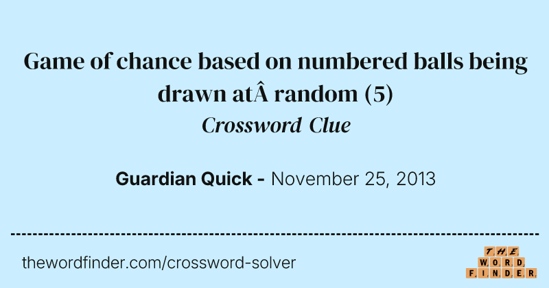 Game of chance based on numbered balls being drawn at&nbsp;random crossword clue image