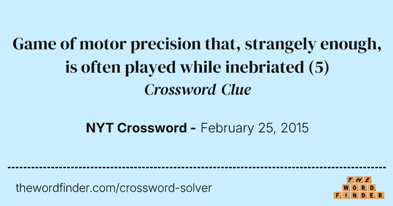 Game of motor precision that, strangely enough, is often played while inebriated crossword clue image