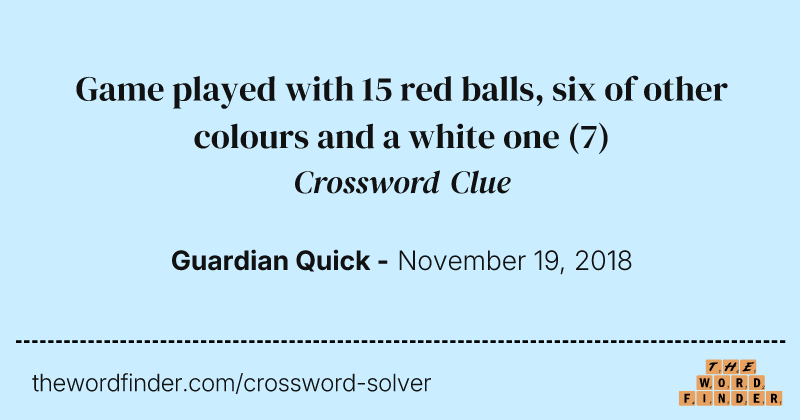Game played with 15 red balls, six of other colours and a white one crossword clue image