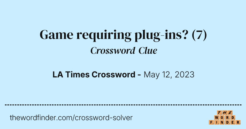 Game requiring plug-ins? crossword clue image