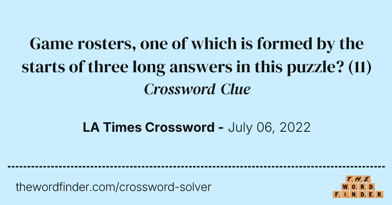 Game rosters, one of which is formed by the starts of three long answers in this puzzle? crossword clue image