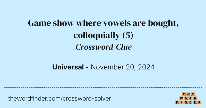 Game show where vowels are bought, colloquially crossword clue image