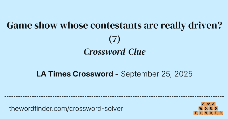 Game show whose contestants are really driven? crossword clue image