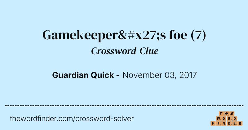Gamekeeper's foe crossword clue image
