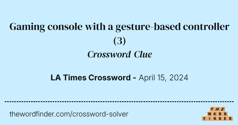 Gaming console with a gesture-based controller crossword clue image