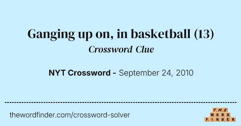 Ganging up on, in basketball crossword clue image