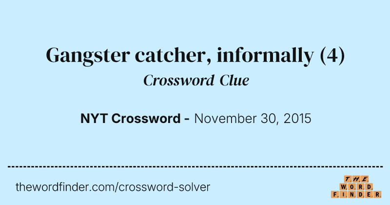 Gangster catcher, informally crossword clue image
