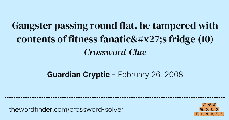 Gangster passing round flat, he tampered with contents of fitness fanatic's fridge crossword clue image