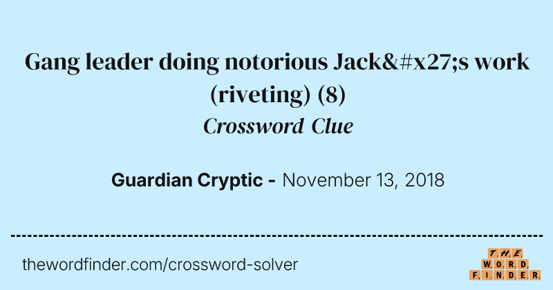 Gang leader doing notorious Jack's work (riveting) crossword clue image