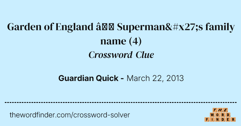 Garden of England — Superman's family name crossword clue image