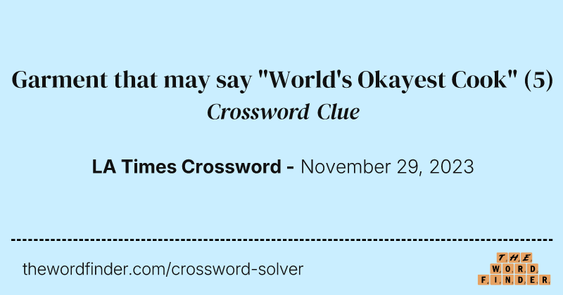 Garment that may say "World's Okayest Cook" crossword clue image