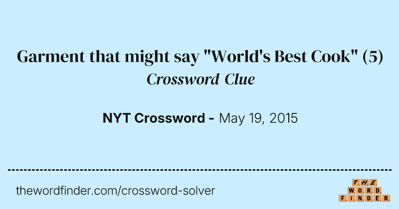 Garment that might say "World's Best Cook" crossword clue image