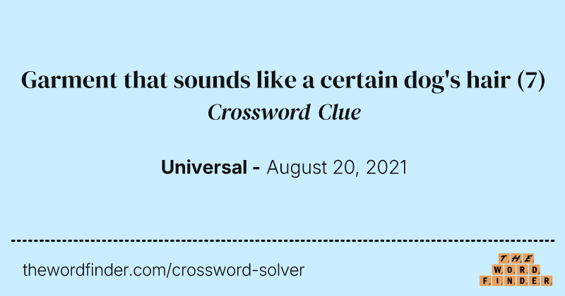 Garment that sounds like a certain dog's hair crossword clue image