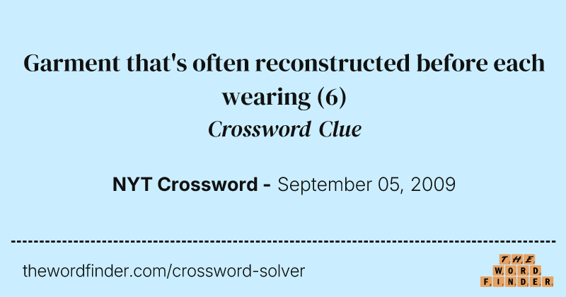 Garment that's often reconstructed before each wearing crossword clue image