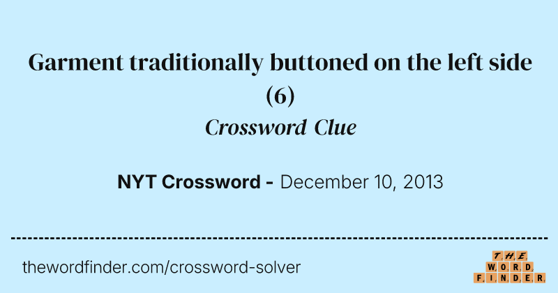 Garment traditionally buttoned on the left side crossword clue image