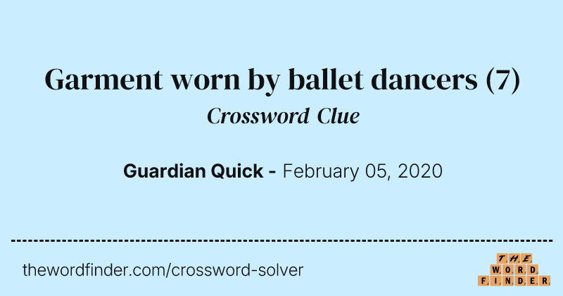 Garment worn by ballet dancers crossword clue image