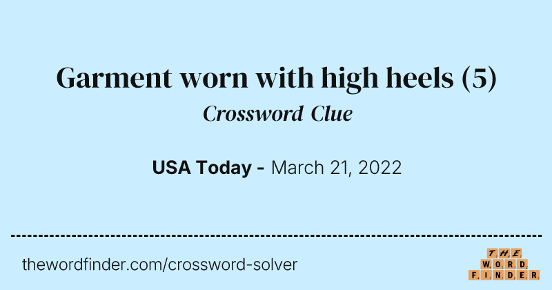 Garment worn with high heels crossword clue image