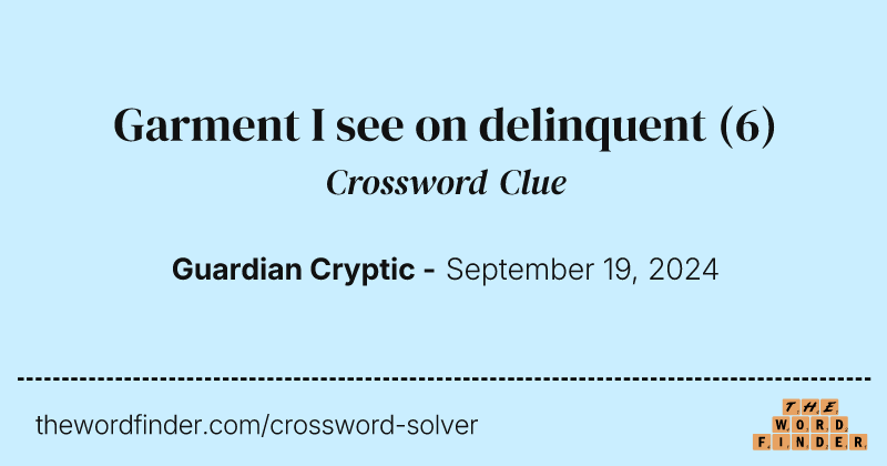 Garment I see on delinquent crossword clue image