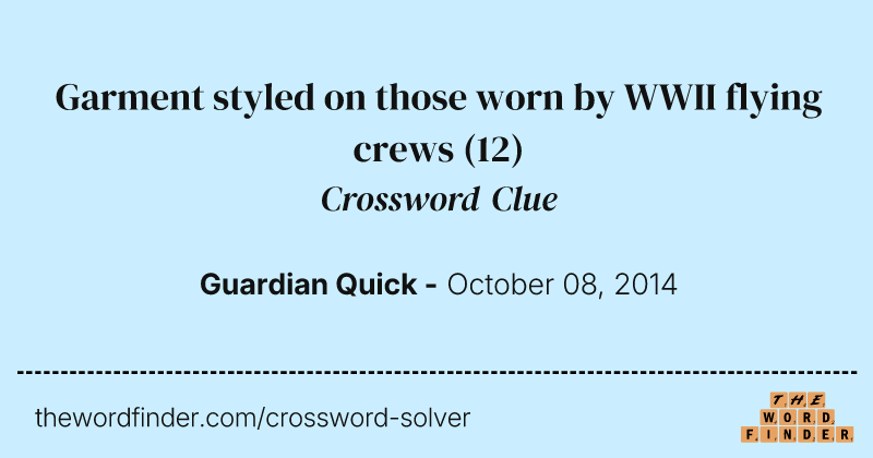 Garment styled on those worn by WWII flying crews crossword clue image
