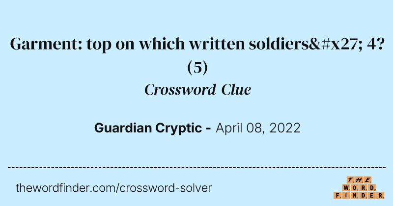 Garment: top on which written soldiers' 4? crossword clue image