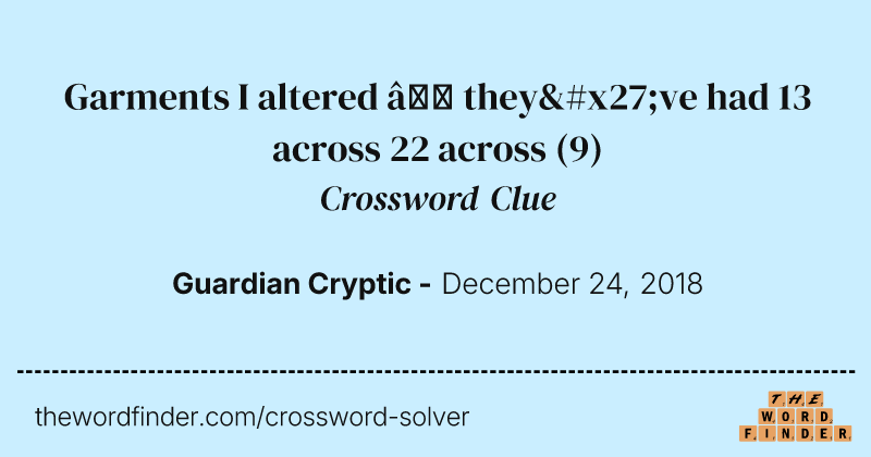 Garments I altered — they've had 13 across 22 across crossword clue image