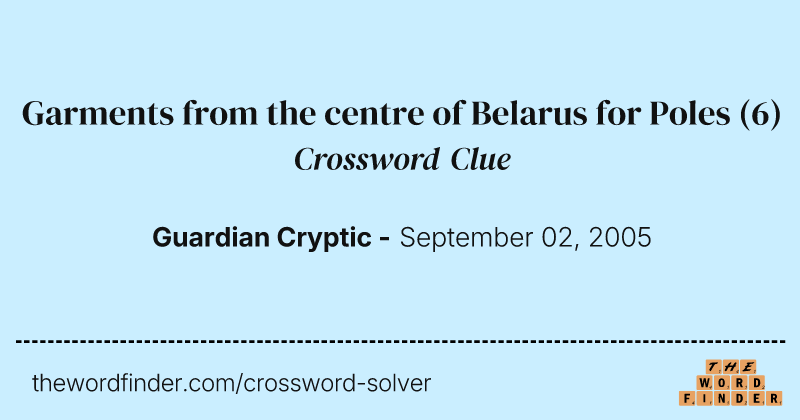 Garments from the centre of Belarus for Poles crossword clue image