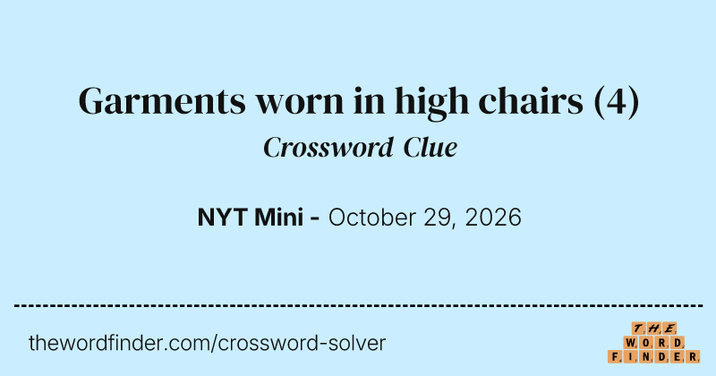 Garments worn in high chairs crossword clue image