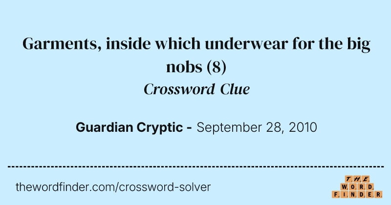 Garments, inside which underwear for the big nobs crossword clue image