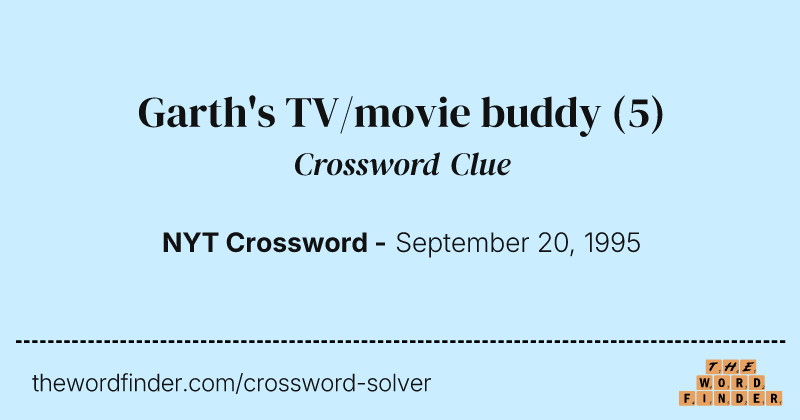 Garth's TV/movie buddy crossword clue image
