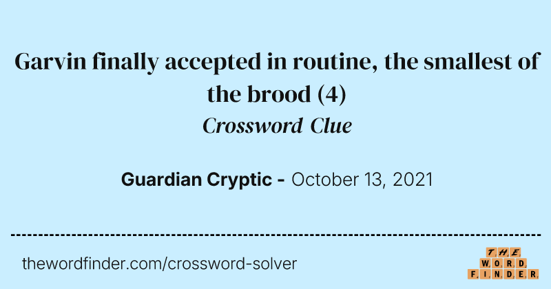 Garvin finally accepted in routine, the smallest of the brood crossword clue image