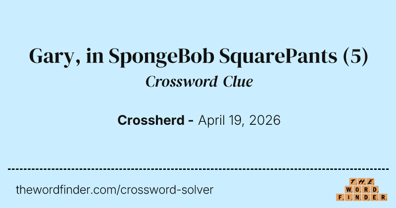 Gary, in SpongeBob SquarePants crossword clue image