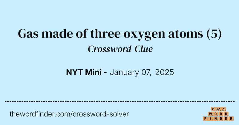 Gas made of three oxygen atoms crossword clue image
