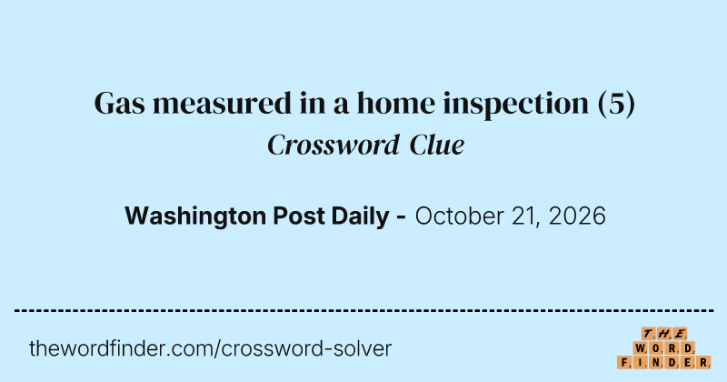 Gas measured in a home inspection crossword clue image