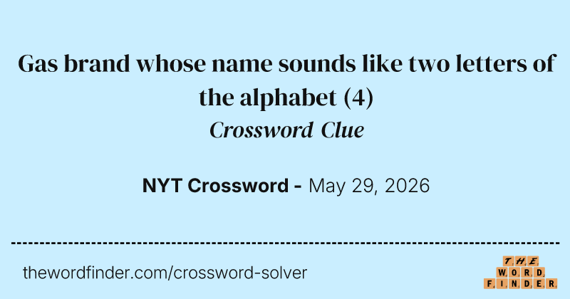 Gas brand whose name sounds like two letters of the alphabet crossword clue image