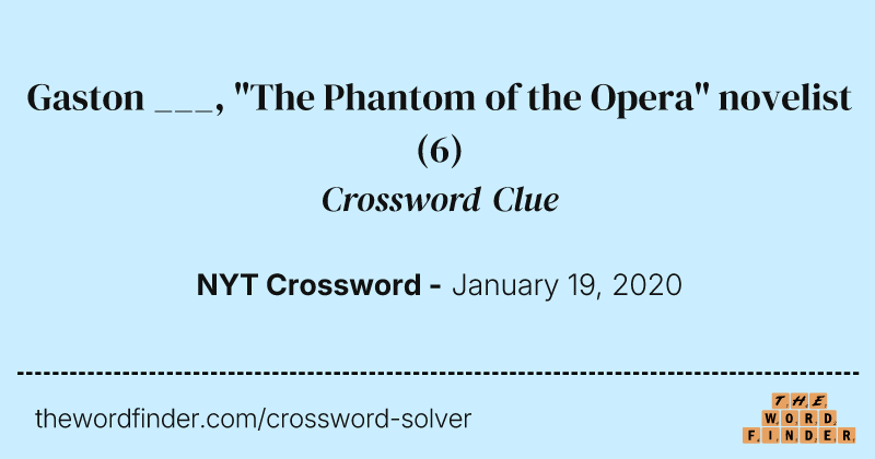 Gaston ___, "The Phantom of the Opera" novelist crossword clue image
