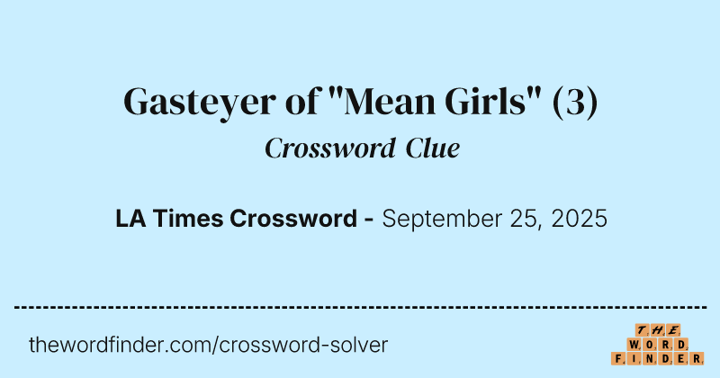Gasteyer of "Mean Girls" crossword clue image