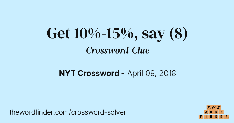 Get 10%-15%, say crossword clue image