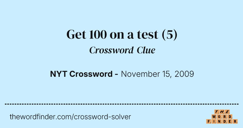 Get 100 on a test crossword clue image