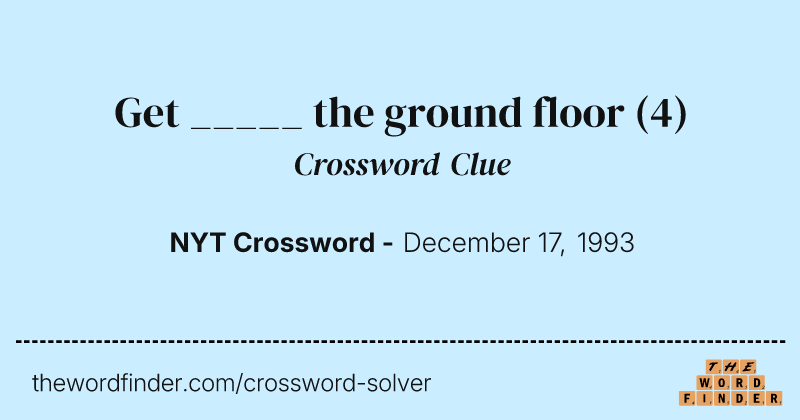 Get _____ the ground floor crossword clue image