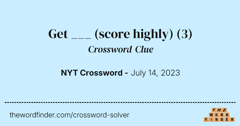 Get ___ (score highly) crossword clue image