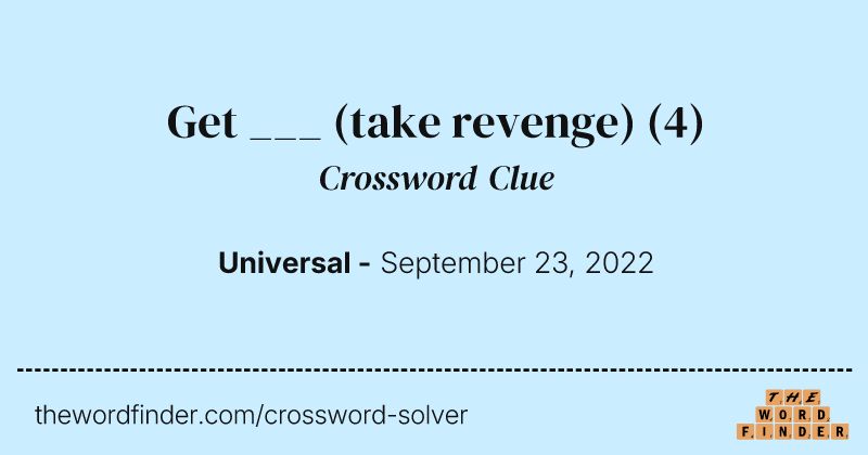 Get ___ (take revenge) crossword clue image