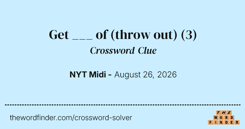 Get ___ of (throw out) crossword clue image