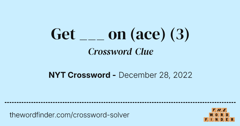 Get ___ on (ace) crossword clue image
