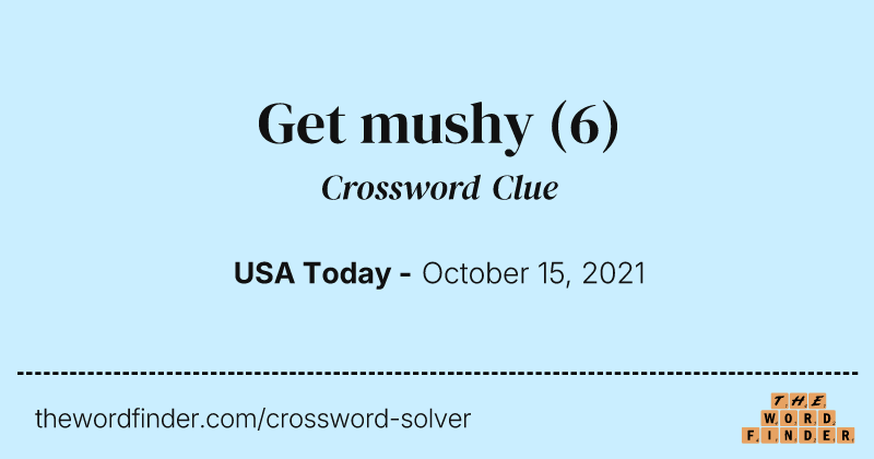Get mushy crossword clue image