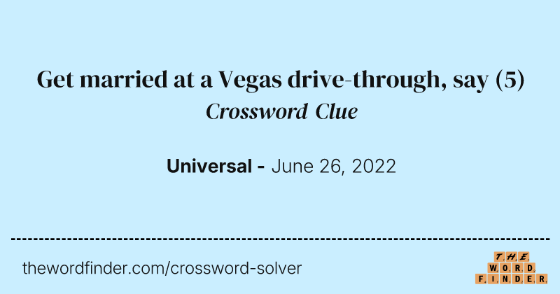 Get married at a Vegas drive-through, say crossword clue image