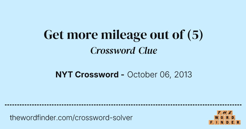 Get more mileage out of crossword clue image