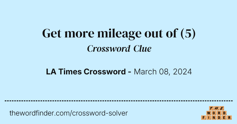 Get more mileage out of crossword clue image
