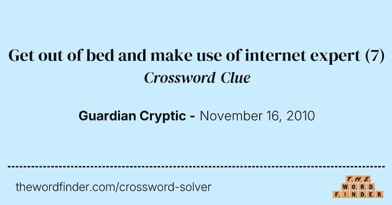 Get out of bed and make use of internet expert crossword clue image