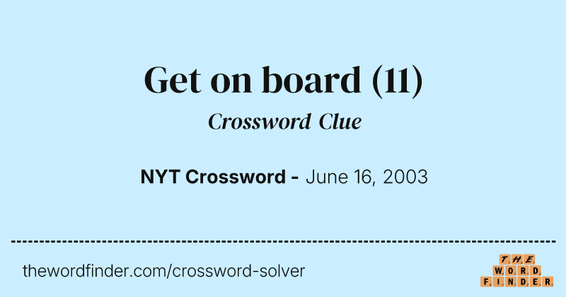 Get on board crossword clue image