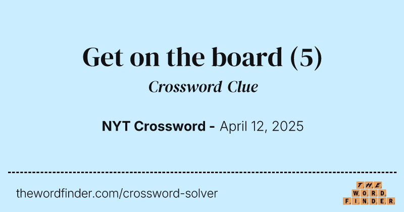 Get on the board crossword clue image